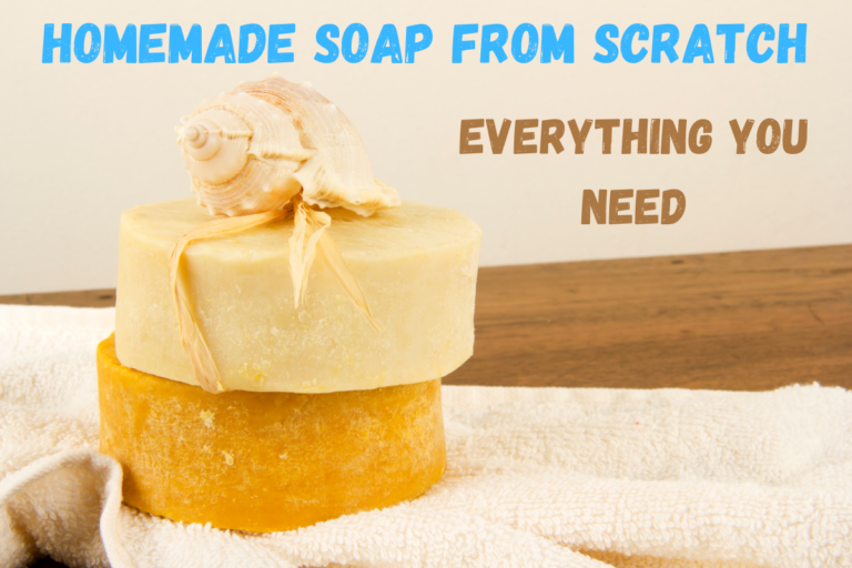 Soap Making From Scratch  (Ingredients, Science, Safety & Preparation)